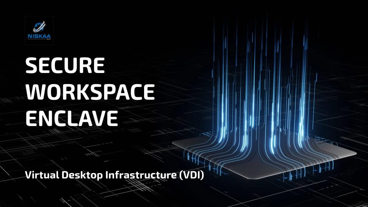 Secure Virtual Desktop / Virtual Workspace Enclave | Niskaa Group